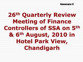 26 th Quarterly Review Meeting of Finance Controllers of SSA on 5 th &amp; 6 th August, 2010 in Hotel Park View, Chan