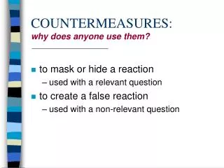COUNTERMEASURES: why does anyone use them?