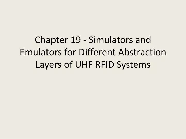 chapter 19 simulators and emulators for different abstraction layers of uhf rfid systems