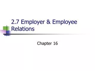 2.7 Employer &amp; Employee Relations