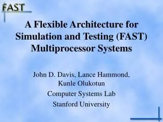 A Flexible Architecture for Simulation and Testing (FAST) Multiprocessor Systems
