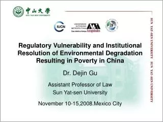 Regulatory Vulnerability and Institutional Resolution of Environmental Degradation Resulting in Poverty in China Dr. Dej