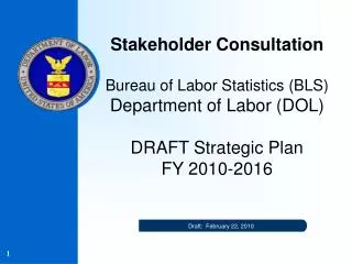 Stakeholder Consultation Bureau of Labor Statistics (BLS) Department of Labor (DOL) DRAFT Strategic Plan FY 2010-2016