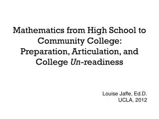 Mathematics from High School to Community College: Preparation, Articulation, and College Un -readiness