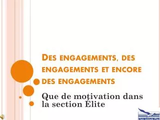 des engagements des engagements et encore des engagements
