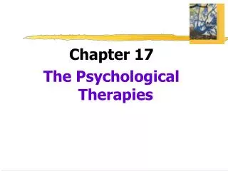 Chapter 17 The Psychological Therapies