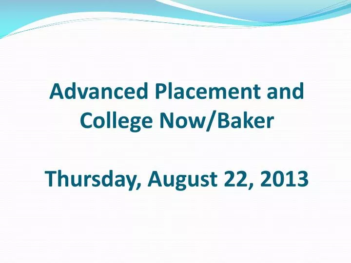 advanced placement and college now baker thursday august 22 2013