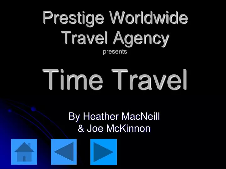 prestige worldwide travel agency presents time travel
