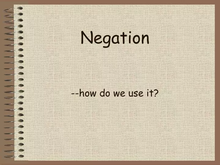 negation how do we use it