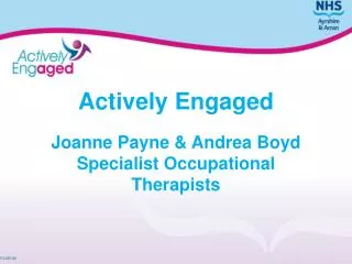 Actively Engaged Joanne Payne &amp; Andrea Boyd Specialist Occupational Therapists