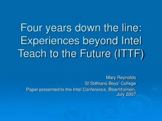 Four years down the line: Experiences beyond Intel Teach to the Future (ITTF)