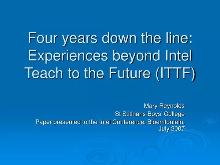 four years down the line experiences beyond intel teach to the future ittf