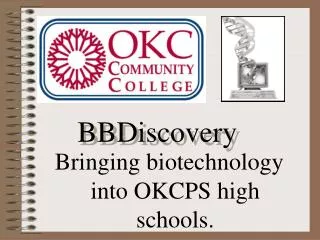 Bringing biotechnology into OKCPS high schools.