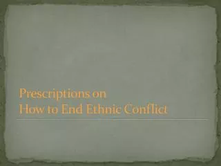 Prescriptions on How to End Ethnic Conflict