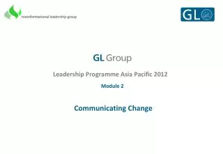 Leadership Programme Asia Pacific 2012 Module 2 Communicating Change