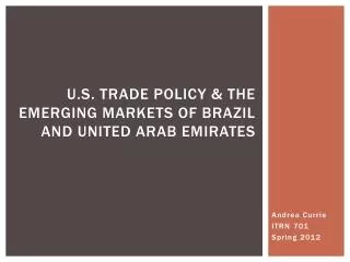 U.s. trade policy &amp; the emerging markets of brazil and united Arab emirates