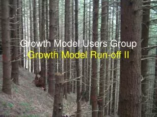 Growth Model Users Group Growth Model Run-off II