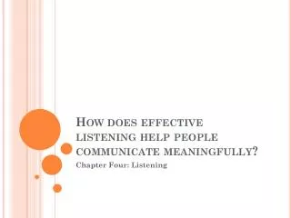 How does effective listening help people communicate meaningfully?