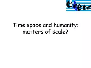 time space and humanity matters of scale