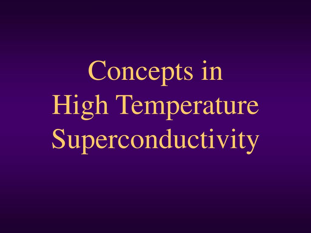 PPT - Concepts in High Temperature Superconductivity PowerPoint ...