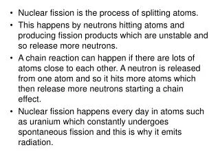 Nuclear fission is the process of splitting atoms.