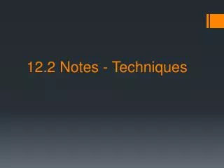 12.2 Notes - Techniques