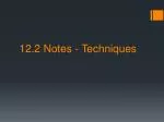 12.2 Notes - Techniques - slide 1