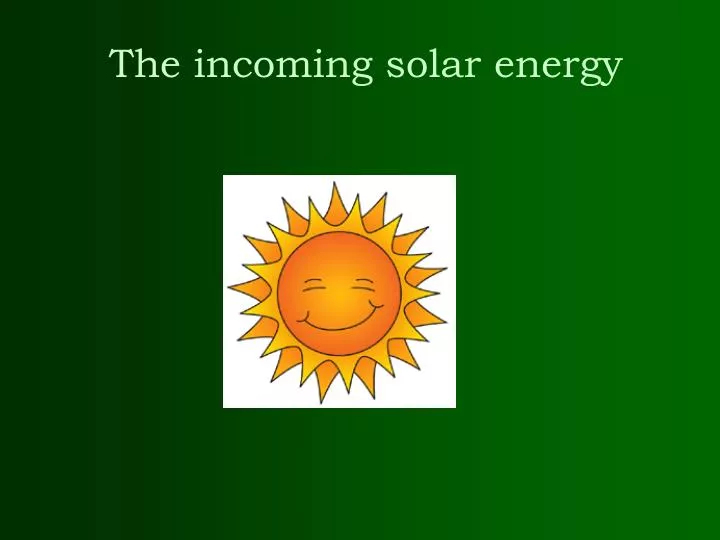 the incoming solar energy