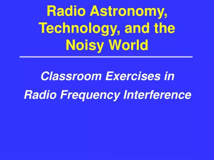 radio astronomy technology and the noisy world