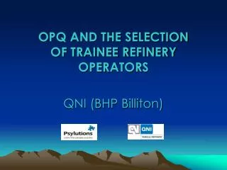 OPQ AND THE SELECTION OF TRAINEE REFINERY OPERATORS QNI (BHP Billiton)