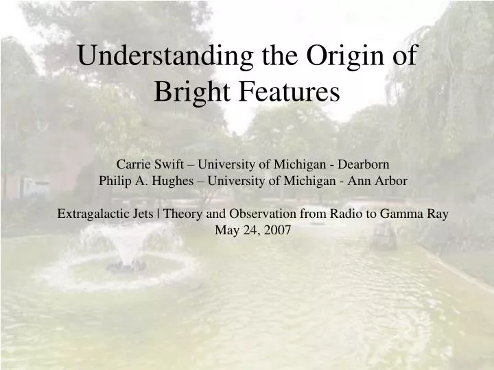 understanding the origin of bright features