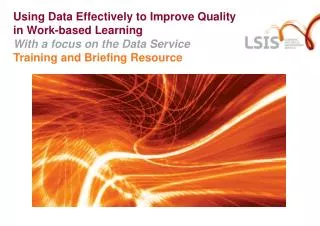 Using Data Effectively to Improve Quality in Work-based Learning With a focus on the Data Service Training and Briefing
