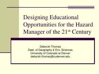 Designing Educational Opportunities for the Hazard Manager of the 21 st Century