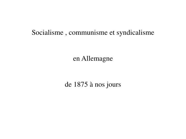 socialisme communisme et syndicalisme en allemagne de 1875 nos jours