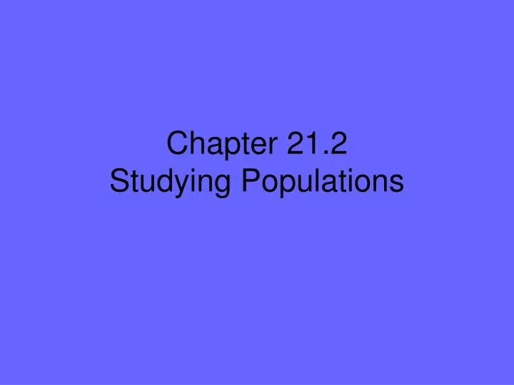 chapter 21 2 studying populations