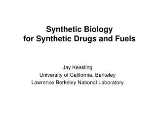 Synthetic Biology for Synthetic Drugs and Fuels