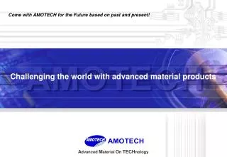 Challenging the world with advanced material products