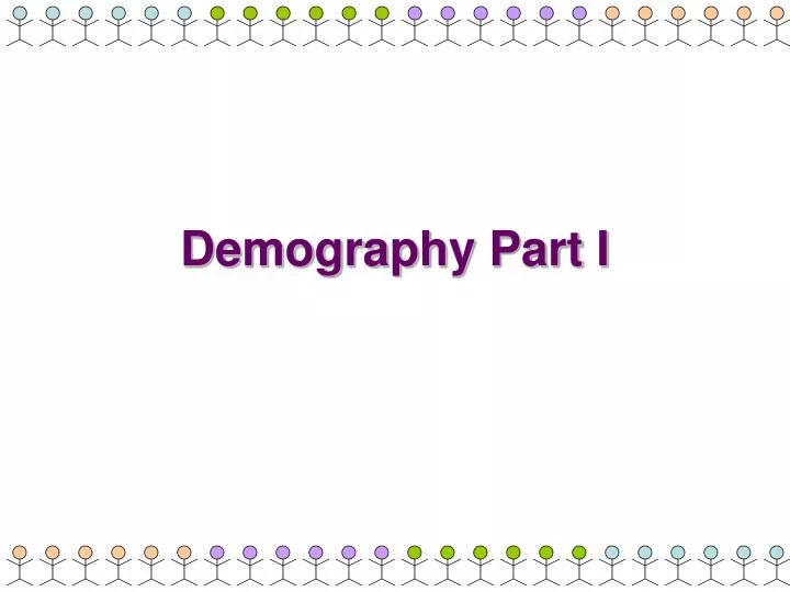 demography part i
