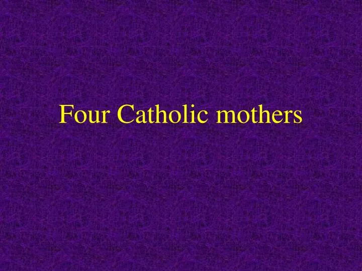 four catholic mothers