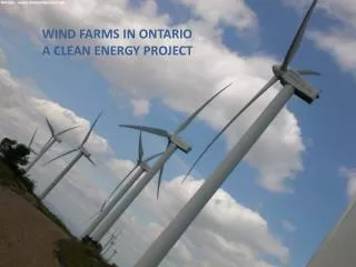 WIND FARMS IN ONTARIO A CLEAN ENERGY PROJECT