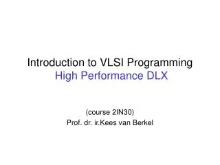 Introduction to VLSI Programming High Performance DLX