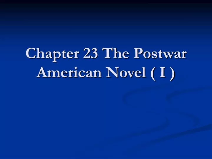 chapter 23 the postwar american novel i