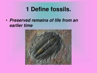 1 Define fossils.