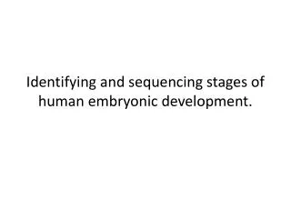 identifying and sequencing stages of human embryonic development