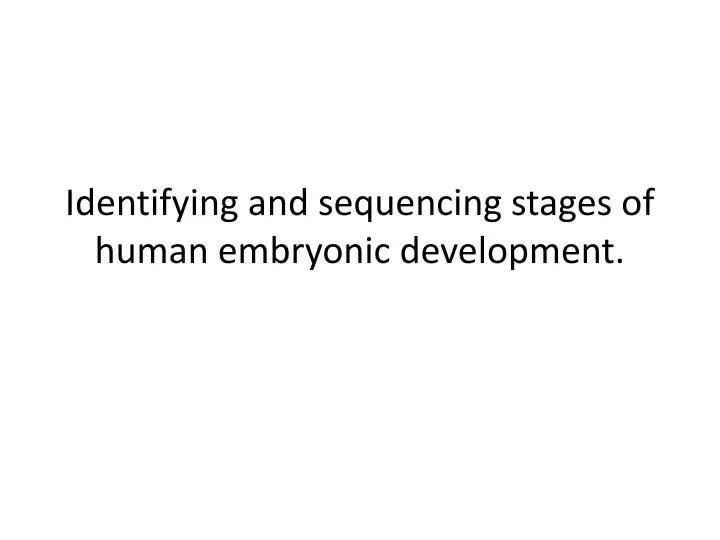 identifying and sequencing stages of human embryonic development