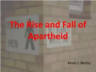The Rise and Fall of Apartheid