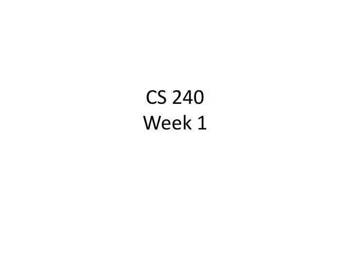 cs 240 week 1