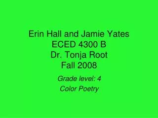 Erin Hall and Jamie Yates ECED 4300 B Dr. Tonja Root Fall 2008