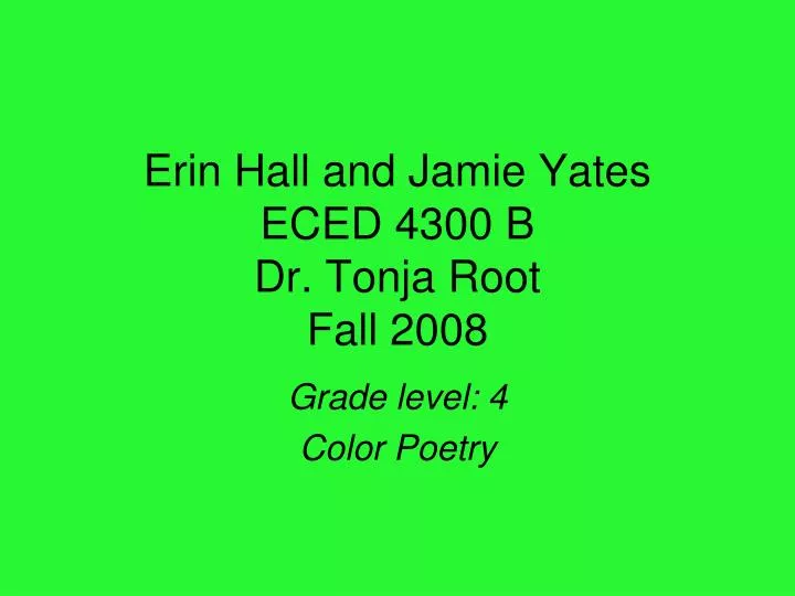 erin hall and jamie yates eced 4300 b dr tonja root fall 2008