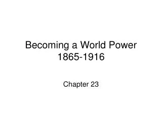 Becoming a World Power 1865-1916
